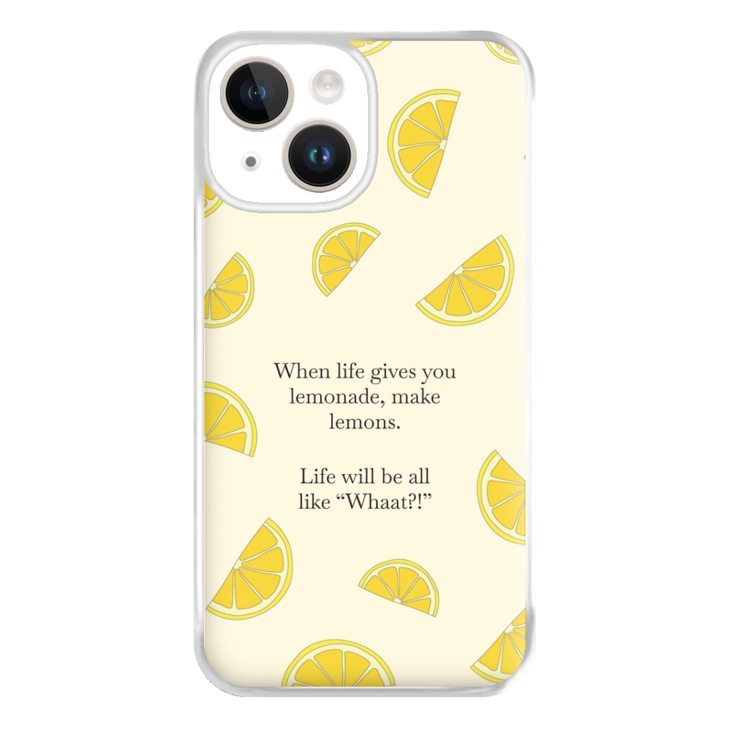 When Life Gives You Lemonade, Make Lemons Phone Case for iPhone 14