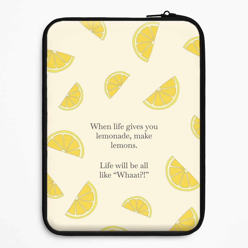 When Life Gives You Lemonade, Make Lemons Laptop Sleeve