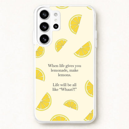 When Life Gives You Lemonade, Make Lemons Phone Case for Galaxy S26 Ultra