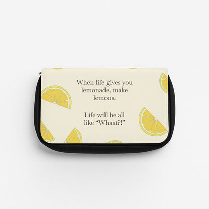 When Life Gives You Lemonade, Make Lemons Pencil Case