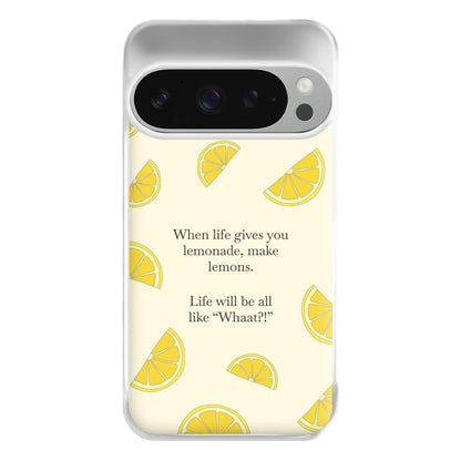 When Life Gives You Lemonade, Make Lemons Phone Case for Google Pixel 9 Pro XL