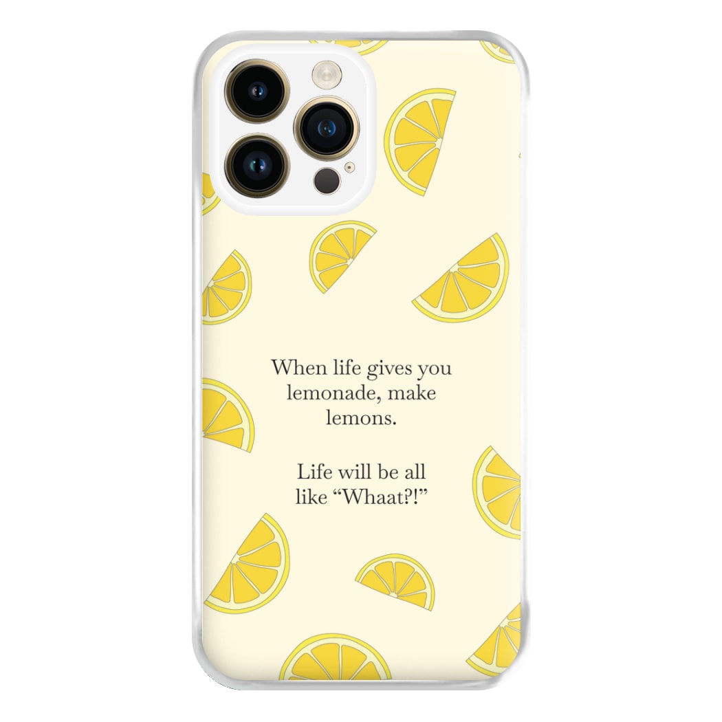 When Life Gives You Lemonade, Make Lemons Phone Case for iPhone 14 Pro Max