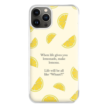 When Life Gives You Lemonade, Make Lemons Phone Case for iPhone 13