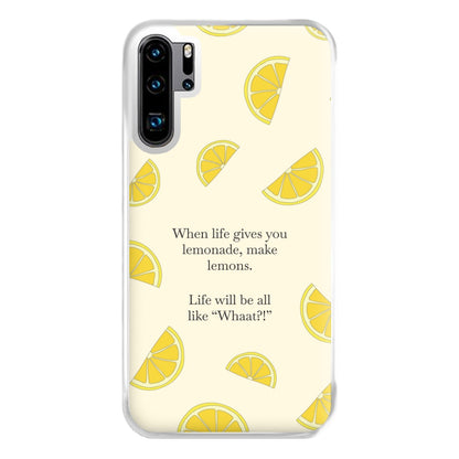 When Life Gives You Lemonade, Make Lemons Phone Case for Huawei P30 Pro