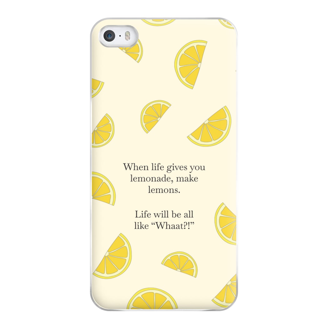 When Life Gives You Lemonade, Make Lemons Phone Case for iPhone 5 / 5s / SE 2016