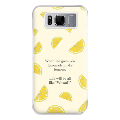 When Life Gives You Lemonade, Make Lemons Phone Case for Galaxy S8 Plus