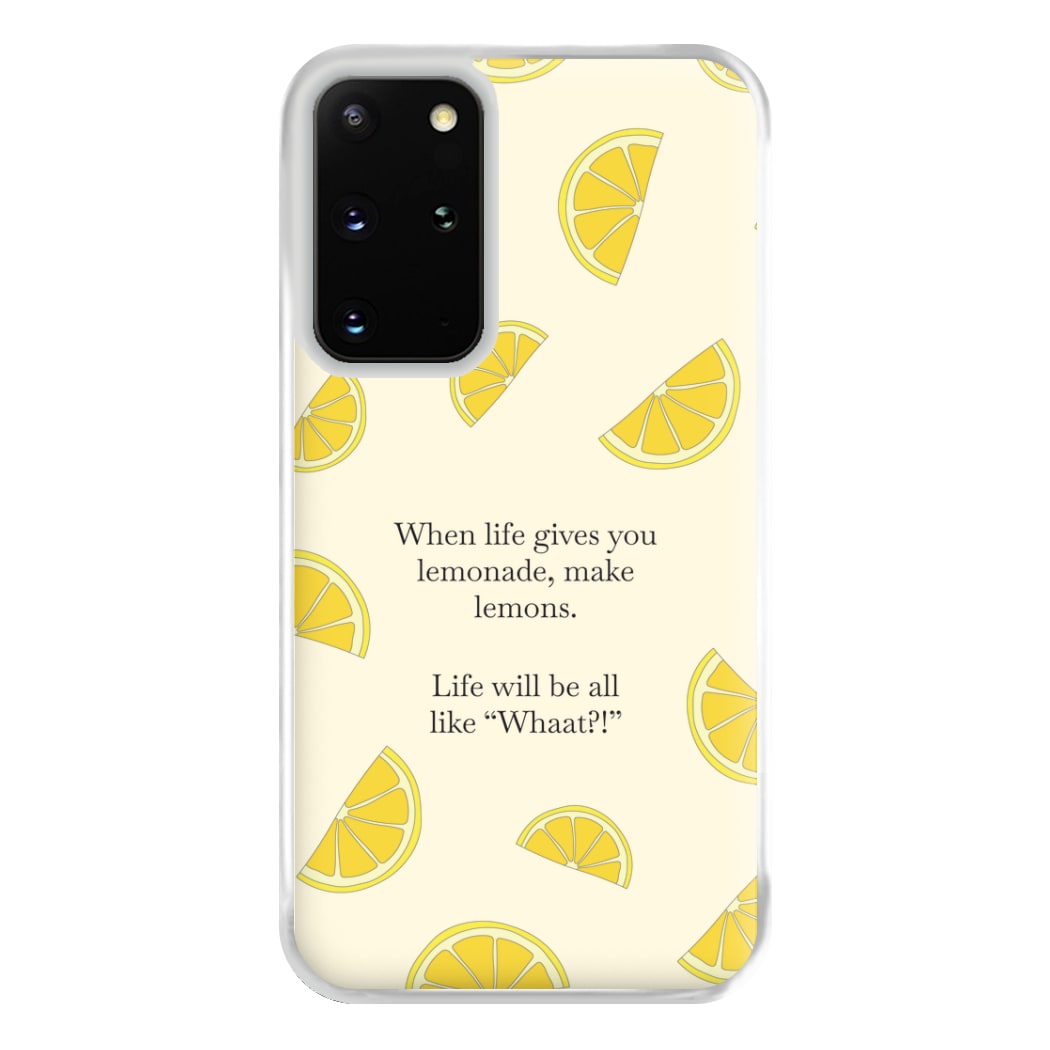 When Life Gives You Lemonade, Make Lemons Phone Case for Galaxy S20 Plus