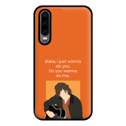 Babe I Just Wanna.. Phone Case for Huawei P30