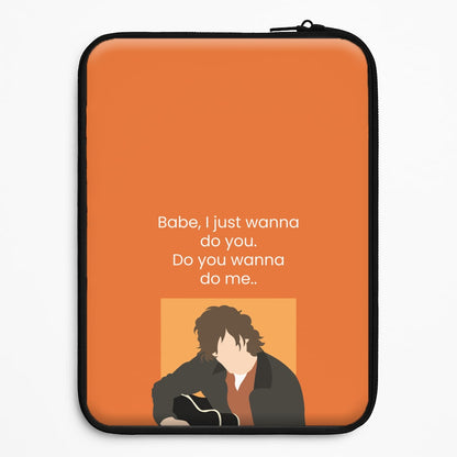 Babe I Just Wanna.. Universal Laptop Sleeve