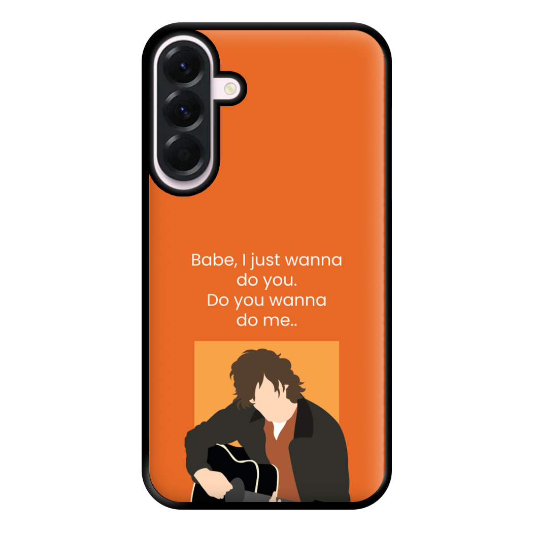 Babe I Just Wanna.. Phone Case for Galaxy A36