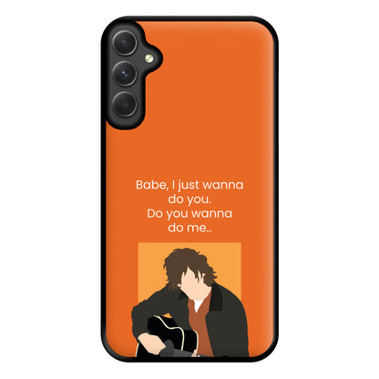 Babe I Just Wanna.. Phone Case for Galaxy A34