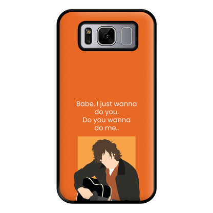 Babe I Just Wanna.. Phone Case for Galaxy S8 Plus