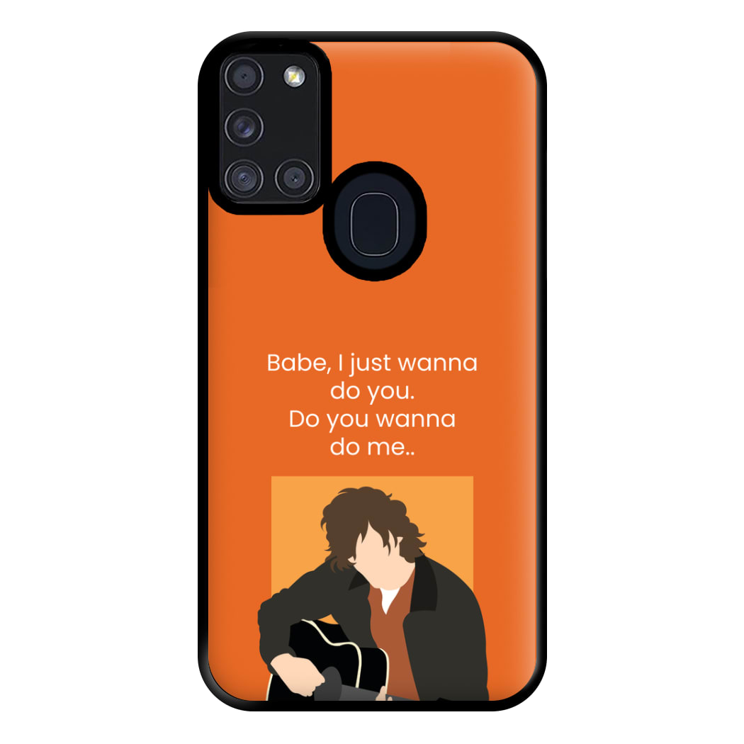 Babe I Just Wanna.. Phone Case for Galaxy A21s