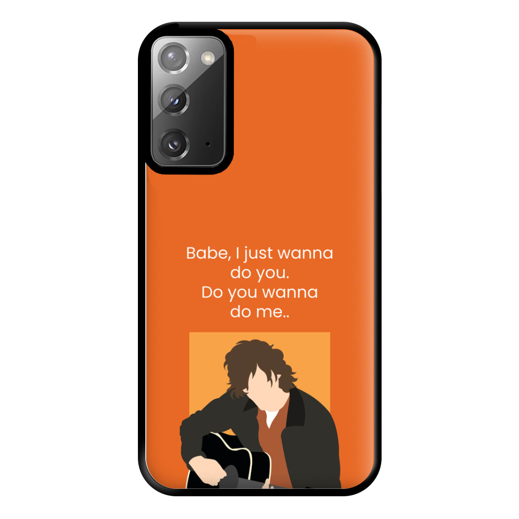 Babe I Just Wanna.. Phone Case for Galaxy Note 20 Ultra