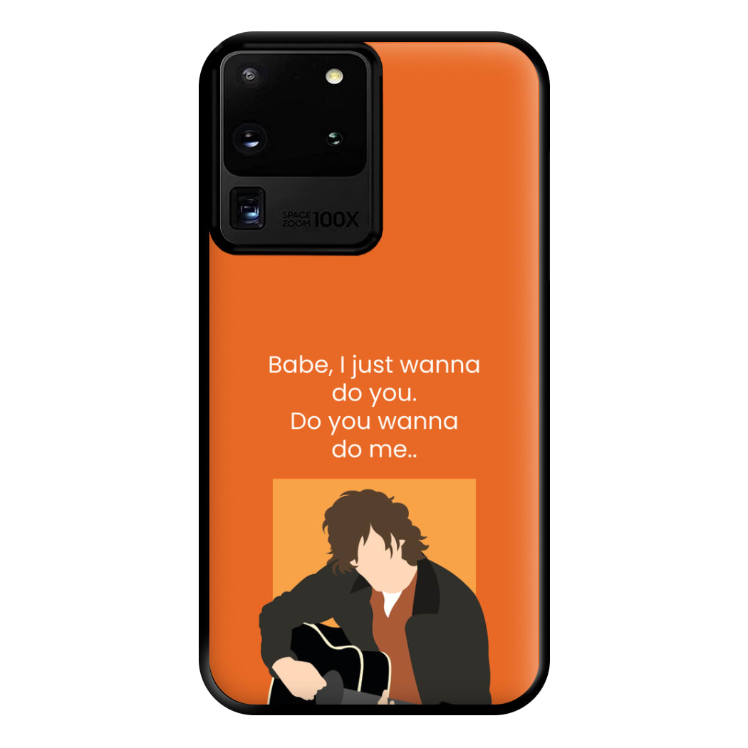 Babe I Just Wanna.. Phone Case for Galaxy S20 Ultra