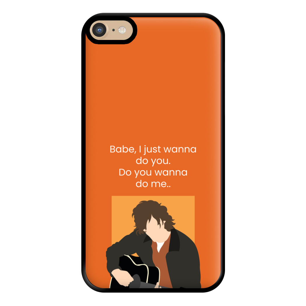 Babe I Just Wanna.. Phone Case for iPhone 6 Plus / 7 Plus / 8 Plus