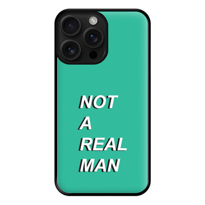Not A Real Man Phone Case for iPhone 16 Pro Max