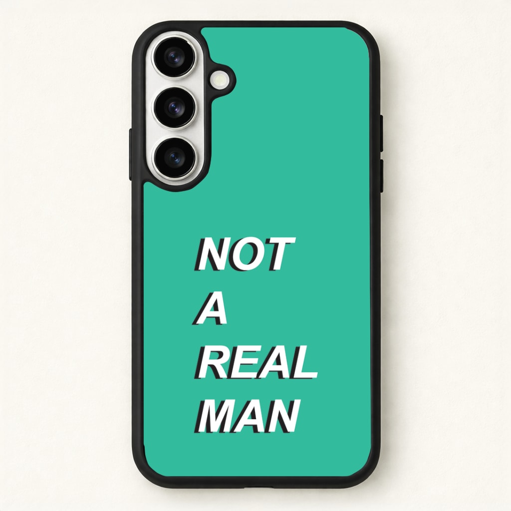 Not A Real Man Phone Case for Galaxy S26 Plus