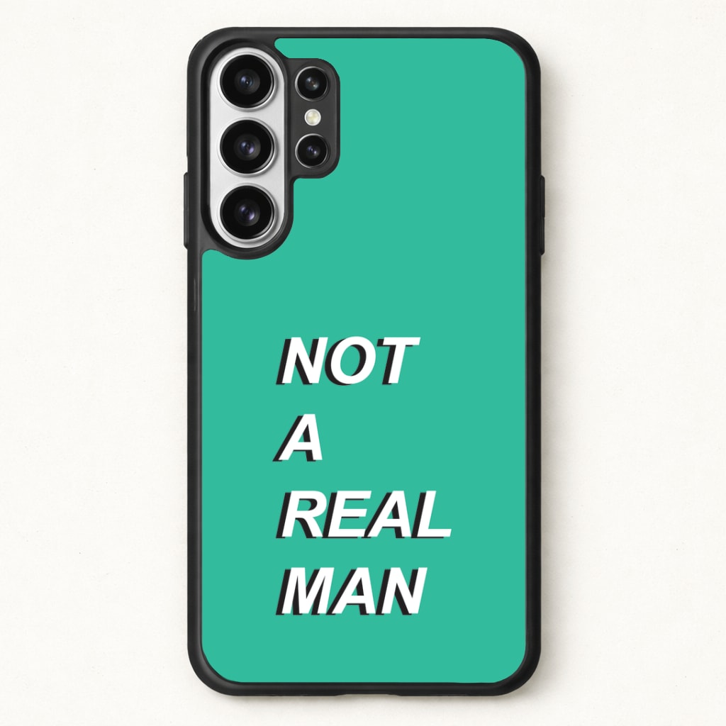 Not A Real Man Phone Case for Galaxy S26 Ultra