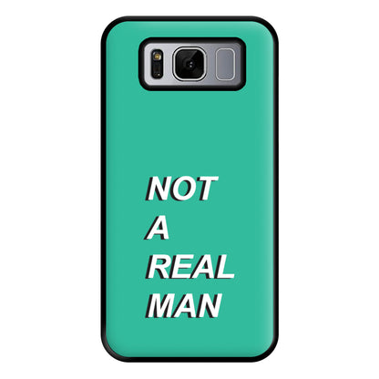 Not A Real Man Phone Case for Galaxy S8 Plus