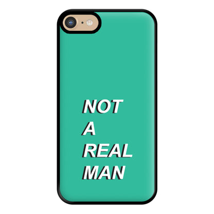 Not A Real Man Phone Case for iPhone 6 / 7 / 8 / SE