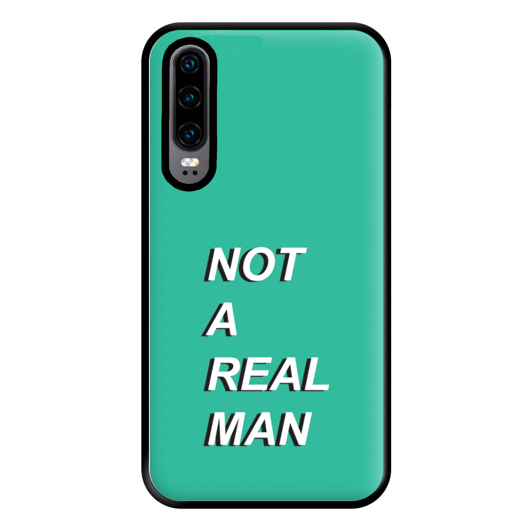 Not A Real Man Phone Case for Huawei P30