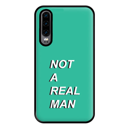 Not A Real Man Phone Case for Huawei P30