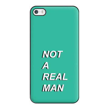 Not A Real Man Phone Case for iPhone 5 / 5s / SE 2016