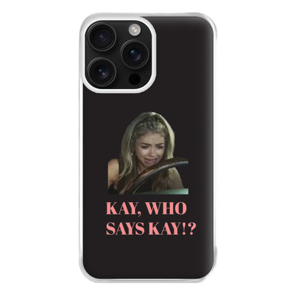Kay, Who Says Kay!? Phone Case for iPhone 16 Pro Max