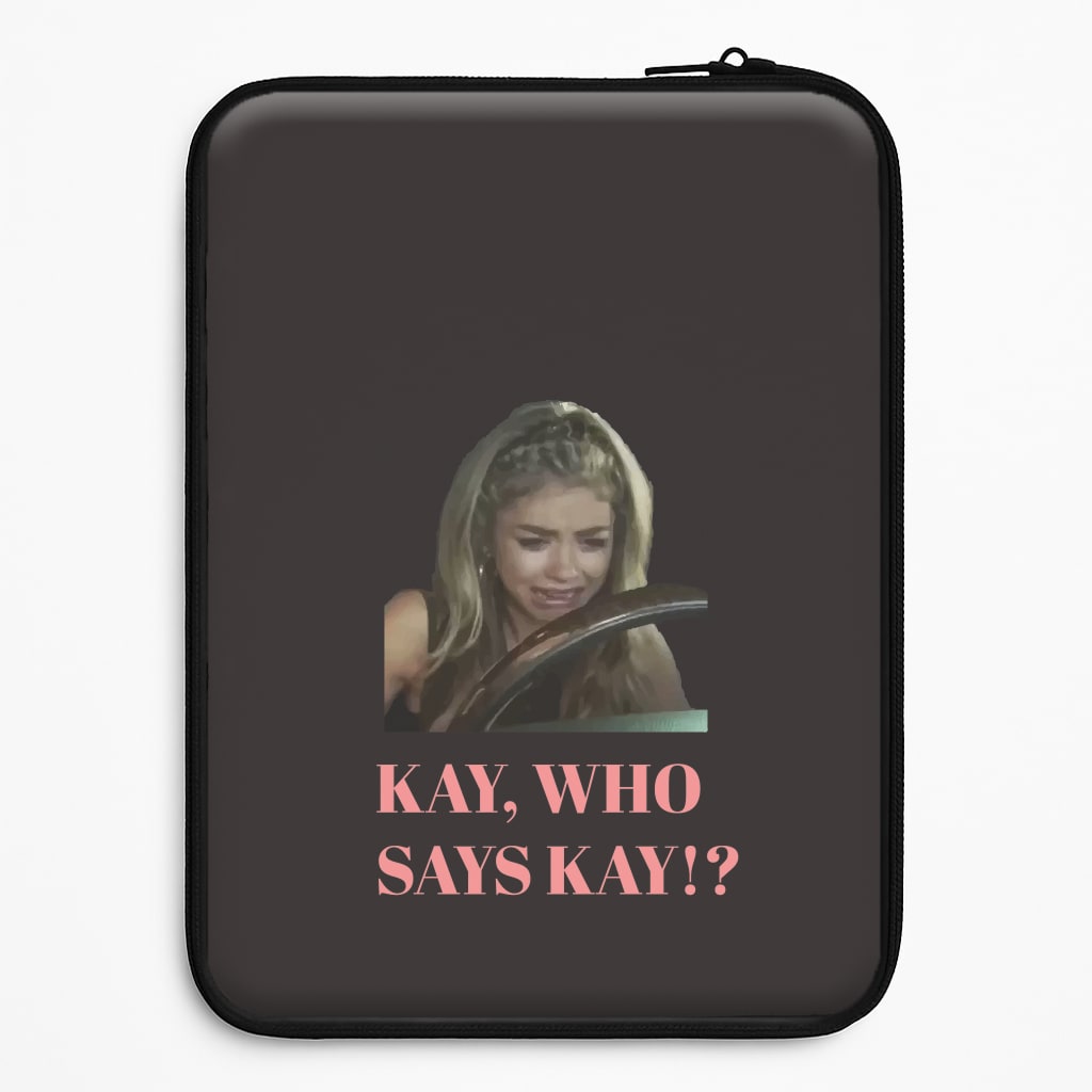 Kay, Who Says Kay!? Laptop Sleeve
