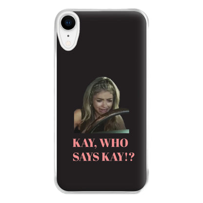 Kay, Who Says Kay!? Phone Case for iPhone XR