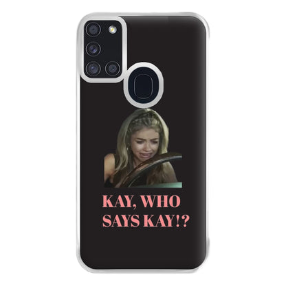 Kay, Who Says Kay!? Phone Case for Galaxy A21s