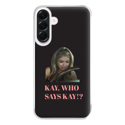 Kay, Who Says Kay!? Phone Case for Galaxy A36