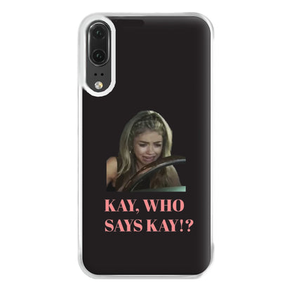 Kay, Who Says Kay!? Phone Case for Huawei P20