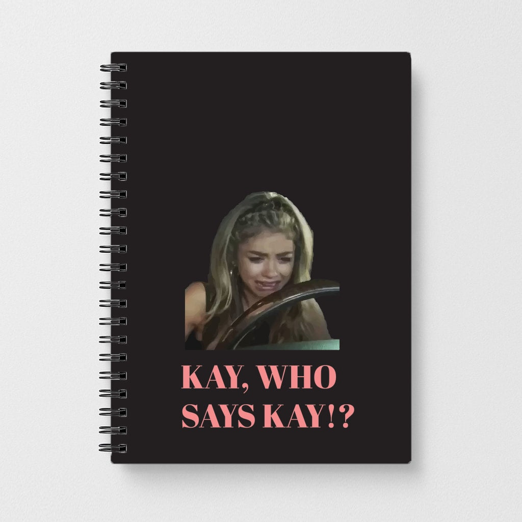 Kay, Who Says Kay!? Notebook