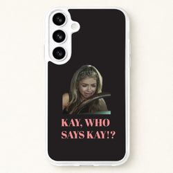 Kay, Who Says Kay!? Phone Case for Galaxy S26