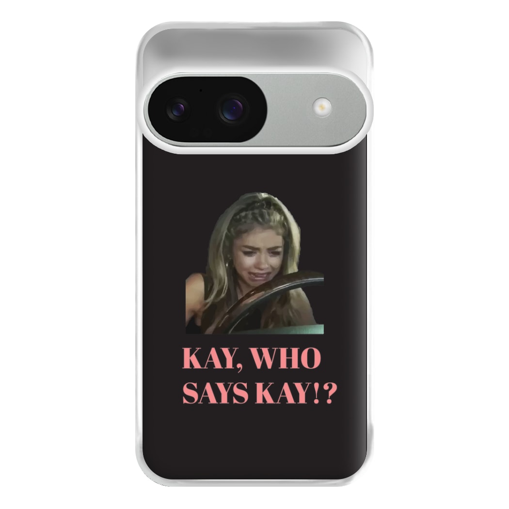 Kay, Who Says Kay!? Phone Case for Google Pixel 9 / 9 Pro