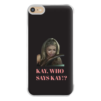 Kay, Who Says Kay!? Phone Case for iPhone 6 Plus / 7 Plus / 8 Plus