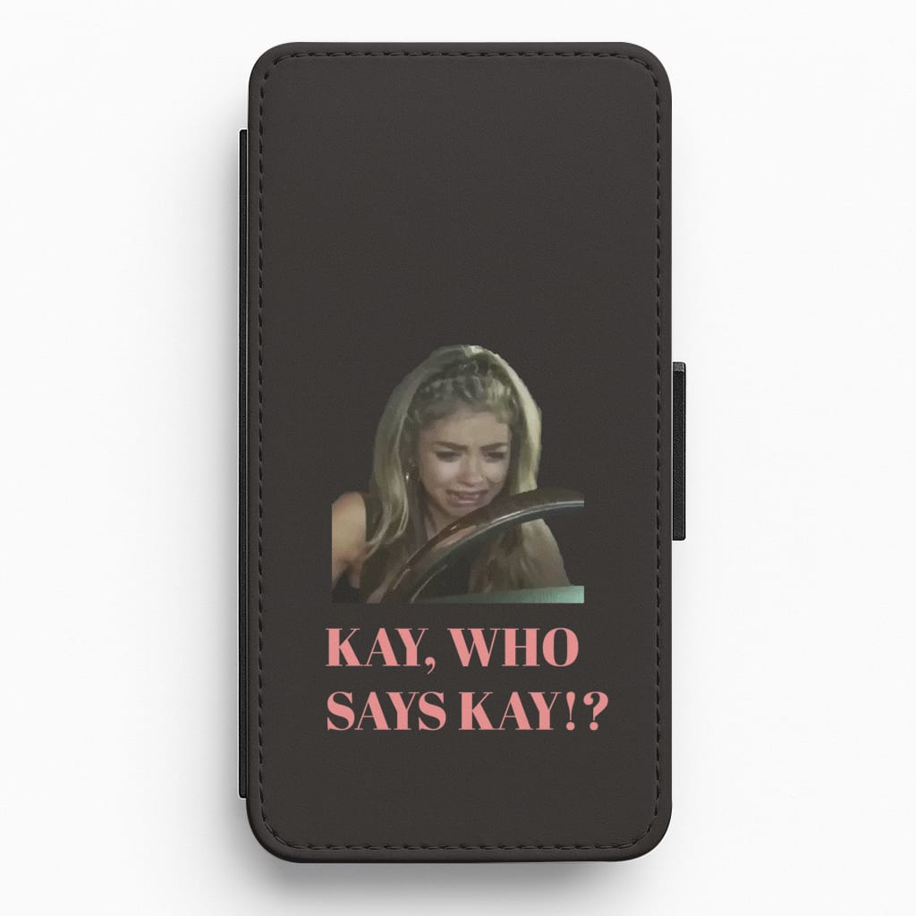 Kay, Who Says Kay!? Flip / Wallet Phone Case