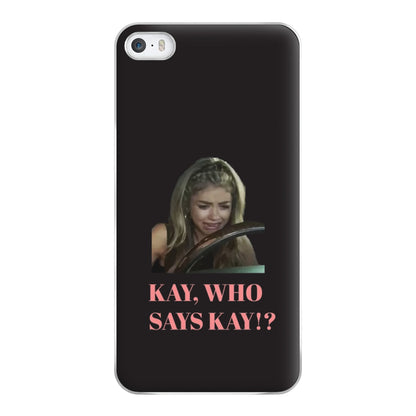 Kay, Who Says Kay!? Phone Case for iPhone 5 / 5s / SE 2016