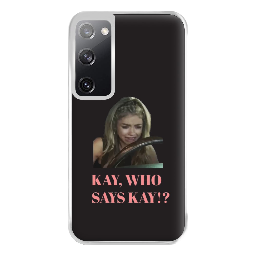 Kay, Who Says Kay!? Phone Case for Galaxy S20