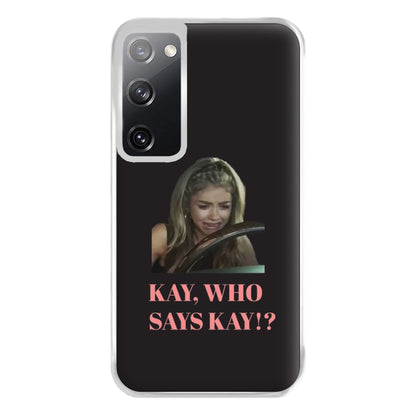 Kay, Who Says Kay!? Phone Case for Galaxy S20