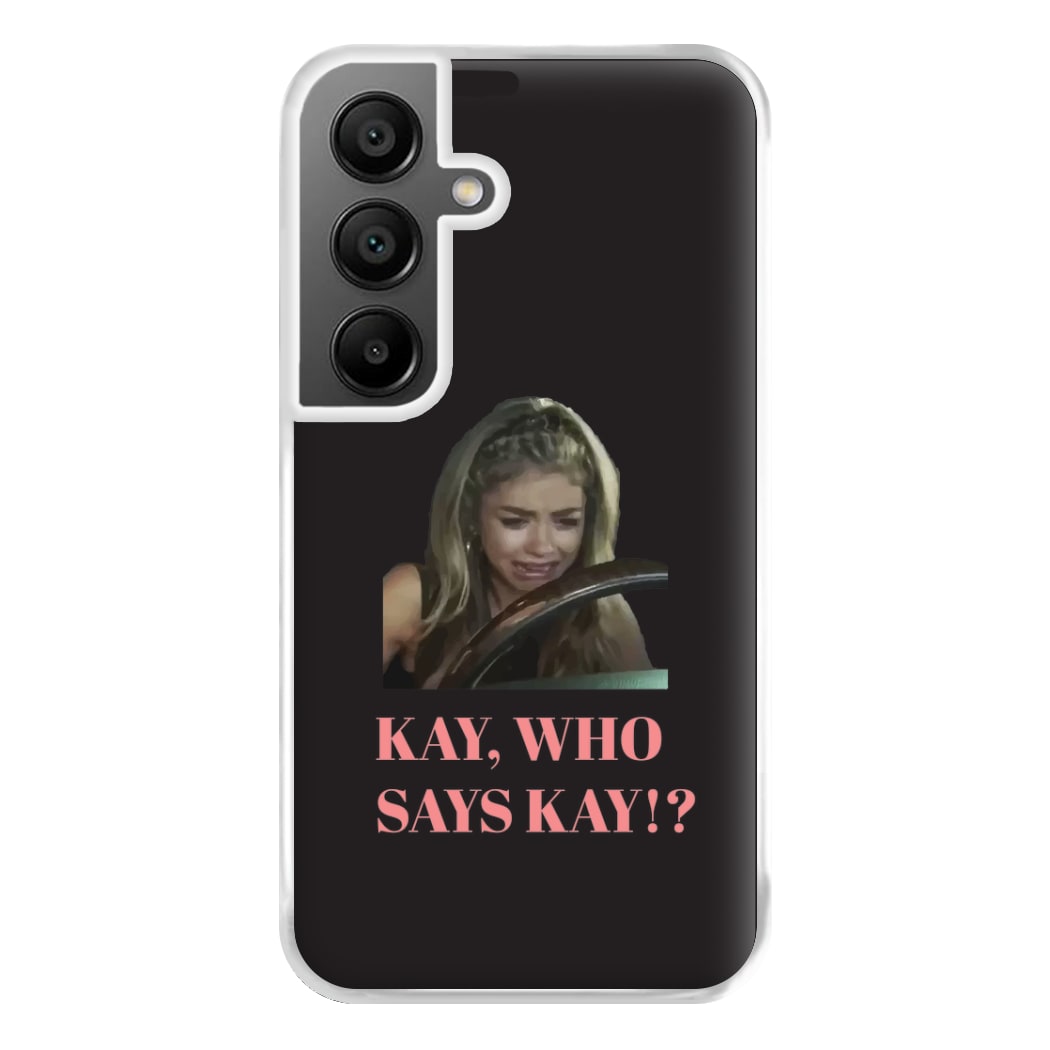Kay, Who Says Kay!? Phone Case for Galaxy A56