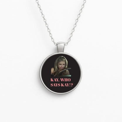 Kay, Who Says Kay!? Necklace