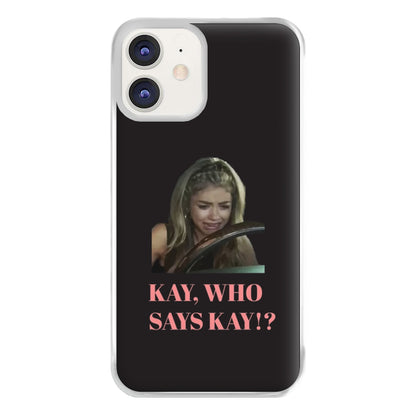 Kay, Who Says Kay!? Phone Case for iPhone 11