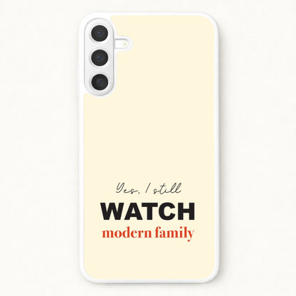 Yes I still Watch Phone Case for Galaxy A17