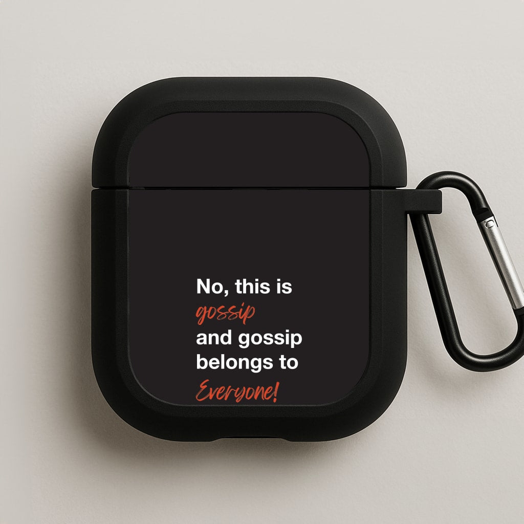 Gossip Belongs To Everyone AirPods Case