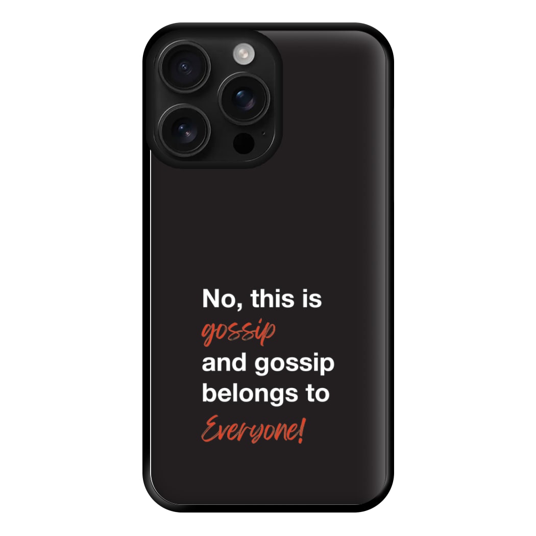 Gossip Belongs To Everyone Phone Case for iPhone 16 Pro Max