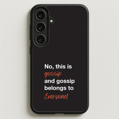 Gossip Belongs To Everyone Phone Case for Galaxy S25FE
