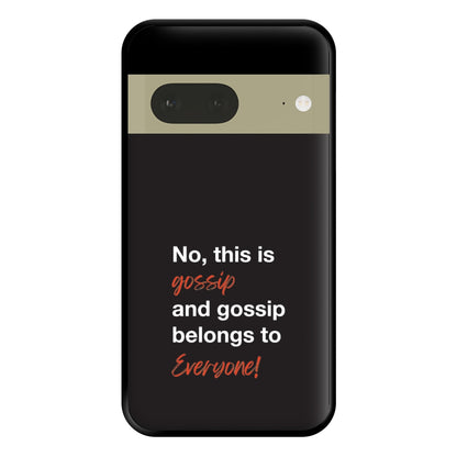 Gossip Belongs To Everyone Phone Case for Google Pixel 7a